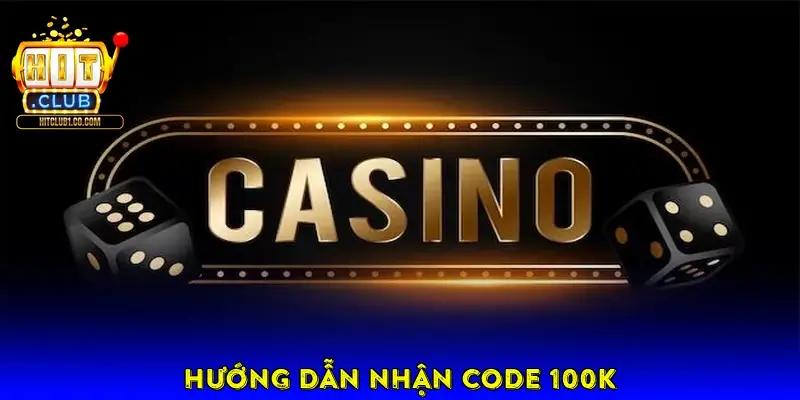 Hướng Dẫn Nhận Code 100K